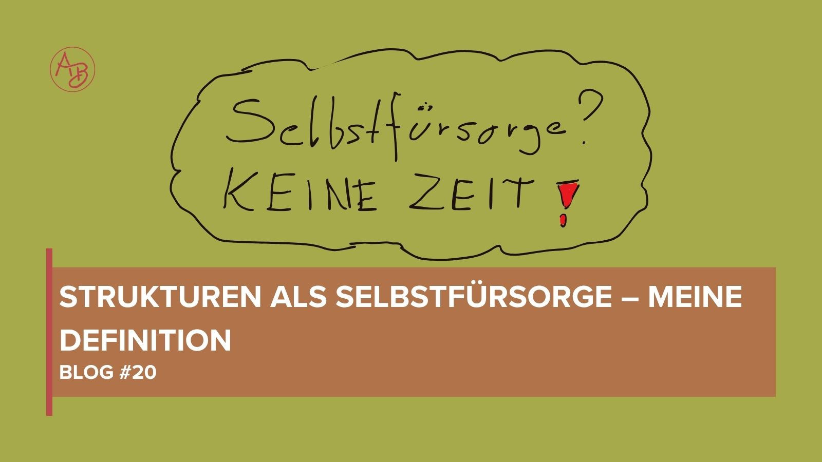 Strukturen als Selbstfürsorge – meine Definition (Blog #20)